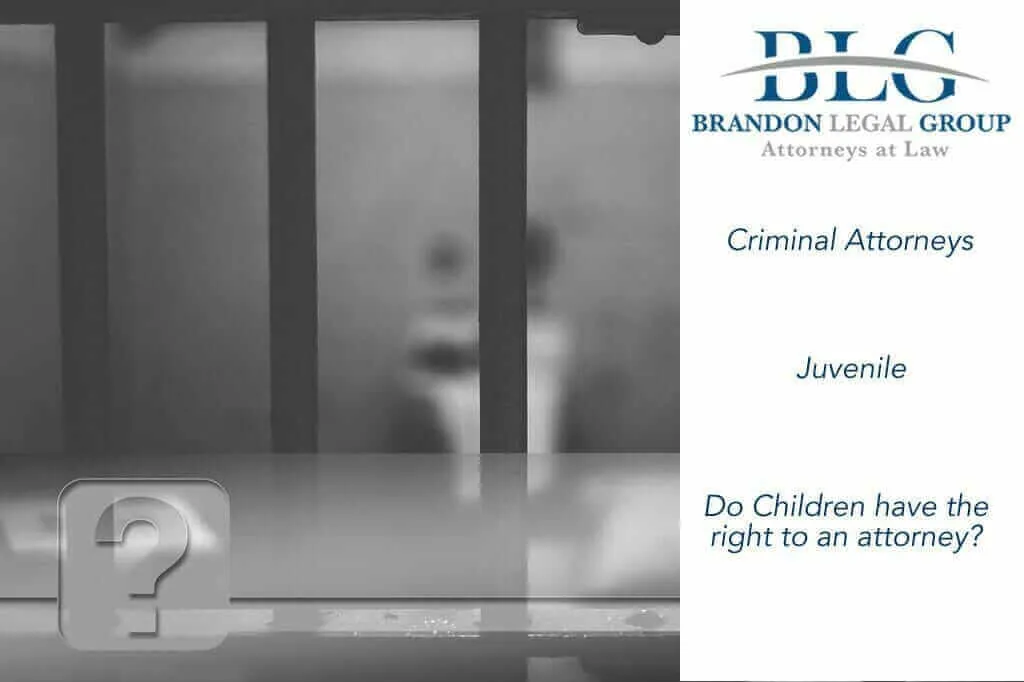 Juvenile's Right To An Attorney  brandon legal group 