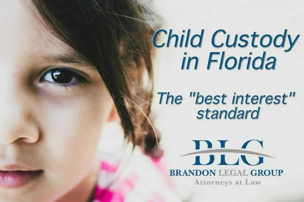 Child Custody  in the best interest of the child Brandon Legal Group 