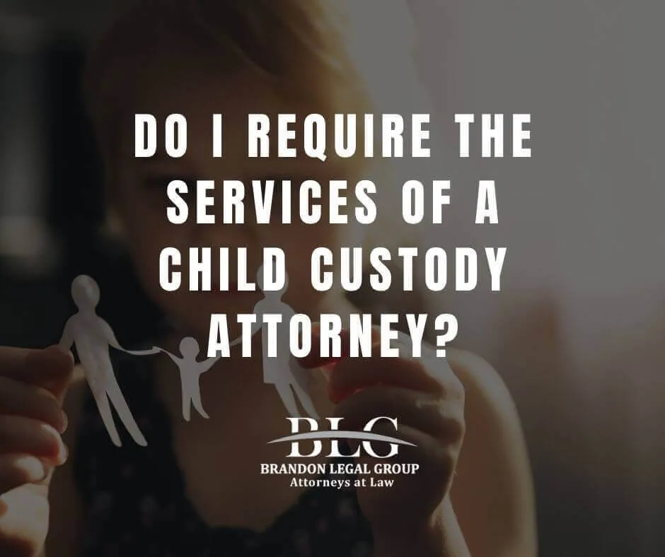 Do I Require the Services of a Child Custody Attorney