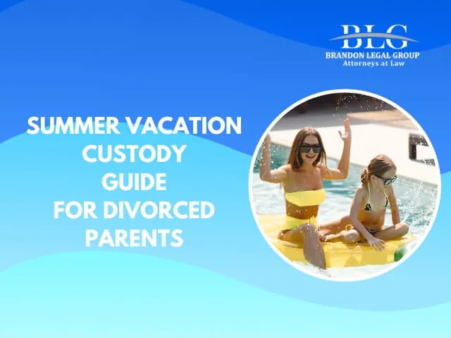 Summer Vacation Custody Guide For Divorced Parents 2