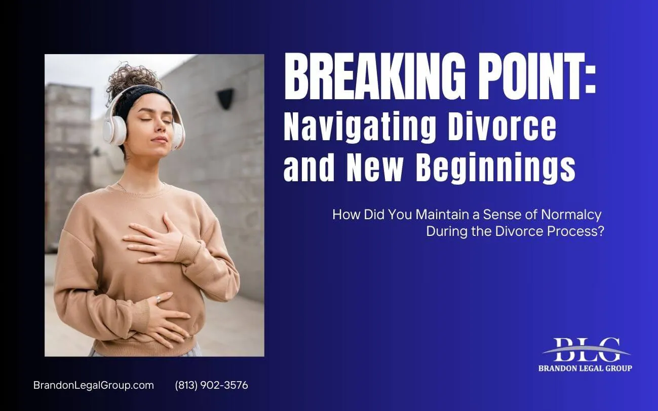 how did you maintain a sense of normalcy during the divorce process
