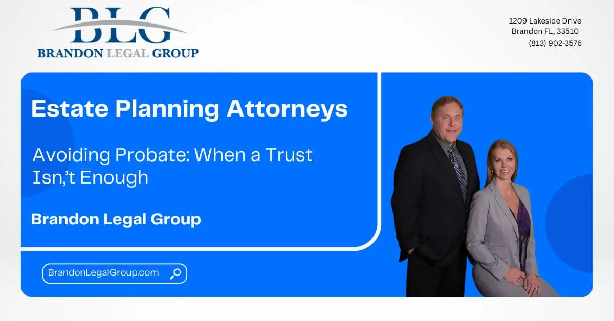 Avoiding Probate- When a Trust Isn't Enough