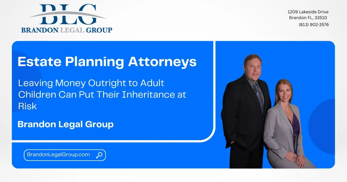 leaving money outright to adult children can put their inheritance at risk
