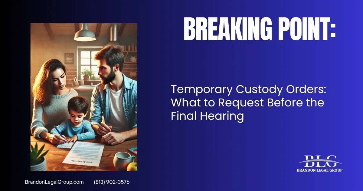 temporary custody orders what to request before the final hearing