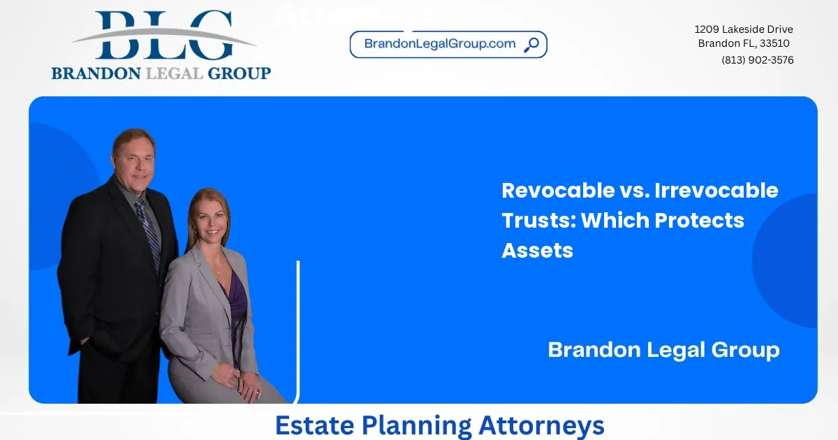 Revocable vs. Irrevocable Trusts: Which Protects Assets
